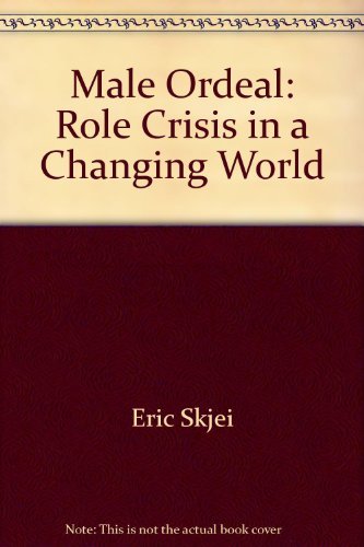 Imagen de archivo de The Male Ordeal Role Crisis In A Changing World a la venta por Willis Monie-Books, ABAA