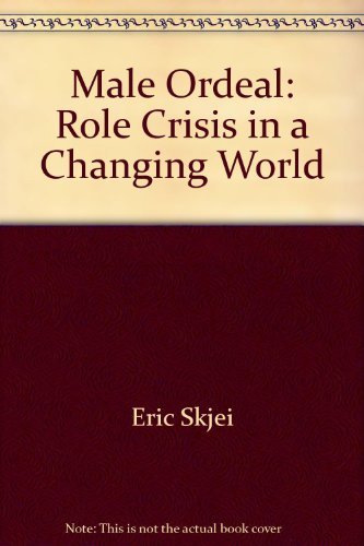 Stock image for The Male Ordeal Role Crisis In A Changing World for sale by Willis Monie-Books, ABAA