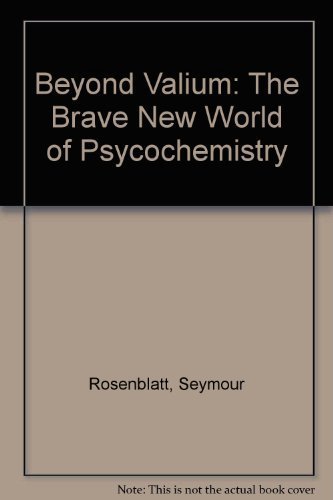 Imagen de archivo de BEYOND VALIUM the Brave New World of Psychochemistry a la venta por Riverow Bookshop