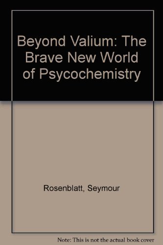 Stock image for Beyond Valium : The Brave New World of Psychochemistry for sale by Better World Books Ltd