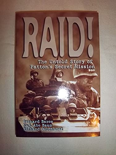 Beispielbild fr Raid! the Untold Story of Patton's Secret Mission zum Verkauf von Half Price Books Inc.