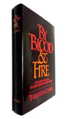 Beispielbild fr By Blood & Fire July 22, 1946: The Attack on the King David Hotel zum Verkauf von Half Price Books Inc.