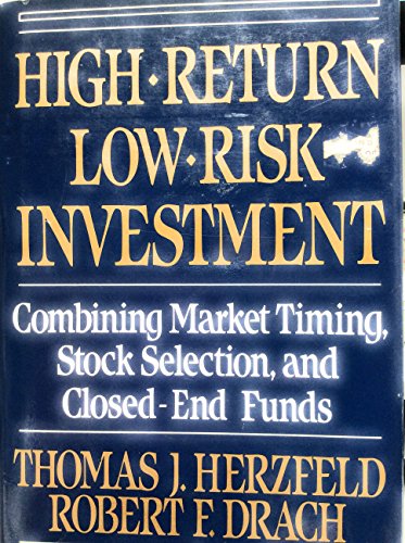 Stock image for High Return Low Risk Investment: Combining Market Timing, Stock Selection, and Closed-End Funds for sale by GF Books, Inc.