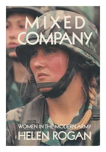 Beispielbild fr Mixed Company : Women in the Modern Army zum Verkauf von Better World Books