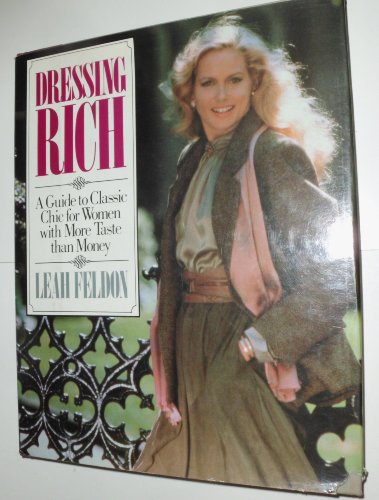 Imagen de archivo de Dressing Rich: A Guide to Classic Chic for Women With More Taste Than Money a la venta por Top Notch Books