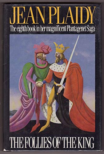 9780399126901: The Follies of the King (Plantagenet Saga)