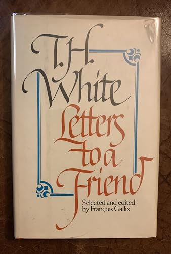 Imagen de archivo de Letters to a Friend : The Correspondence Between T. H. White and L. J. Potts a la venta por Better World Books: West