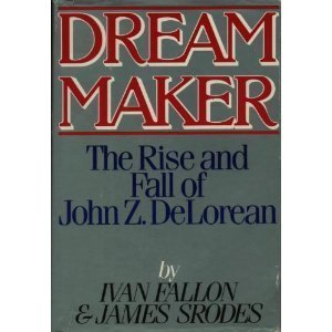 9780399128219: Dream Maker: The Rise and Fall of John Z Delorean