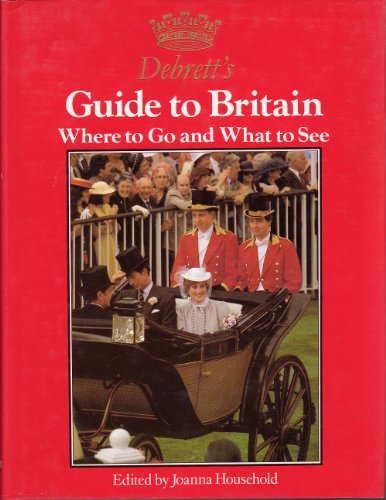 Stock image for Debretts Guide to Britain: Where to Go and What to See for sale by Reuseabook