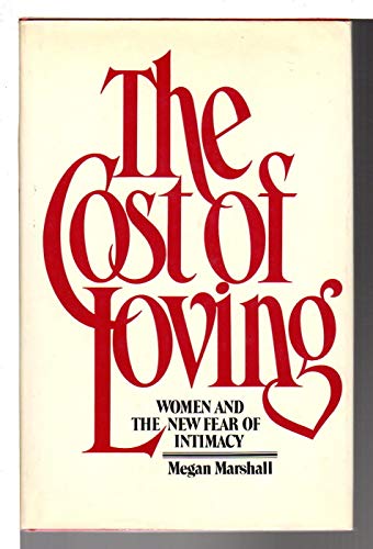 Stock image for The Cost of Loving : Women and the New Fear of Intimacy for sale by Better World Books