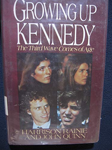 Stock image for Growing up Kennedy : The Third Wave Comes of Age for sale by Better World Books