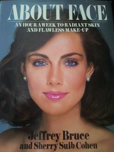 Stock image for About Face : An Hour a Week to Radiant Skin and Flawless Make-Up for sale by Better World Books