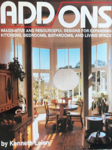 Stock image for Add-Ons : Imaginative and Resourceful Designs for Expanding Kitchens, Bedrooms, Bathrooms, and Living Space for sale by Better World Books: West