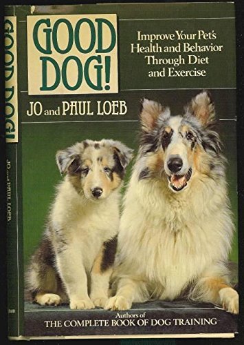 Beispielbild fr Good Dog!: Improve Your Pet's Health and Behavior Through Diet and Exercise zum Verkauf von ThriftBooks-Dallas