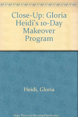 9780399129797: Close-Up: Gloria Heidi's 10-Day Makeover Program