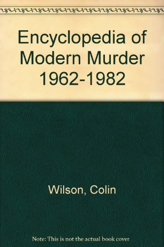 Imagen de archivo de Encyclopedia of Modern Murder 1962 - 1982 a la venta por Hammonds Antiques & Books