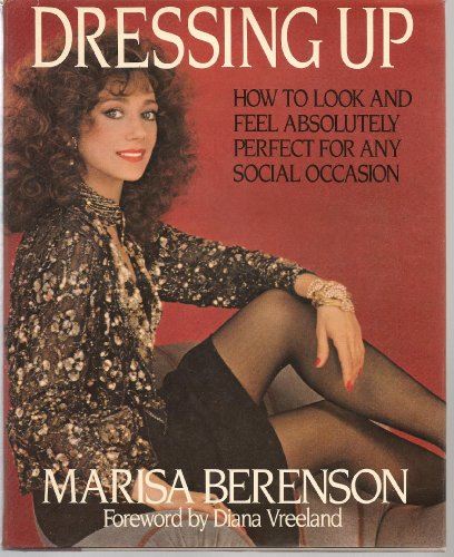 Beispielbild fr Dressing Up : How to Look and Feel Absolutely Perfect for Any Social Occasion zum Verkauf von Better World Books