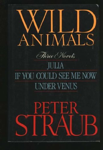 Imagen de archivo de Wild Animals: Three Novels : Julia, If You Could See Me Now, Under Venus a la venta por HPB Inc.