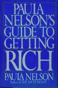 Paula Nelson's guide to getting rich (9780399130304) by Nelson, Paula