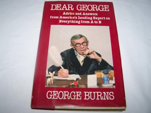 Beispielbild fr Dear George: Advice and Answers From America's Leading Expert On Everything From A to B zum Verkauf von Wonder Book