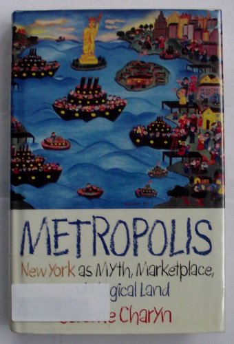 Beispielbild fr Metropolis : New York As Myth, Marketplace, and Magical Land zum Verkauf von Better World Books