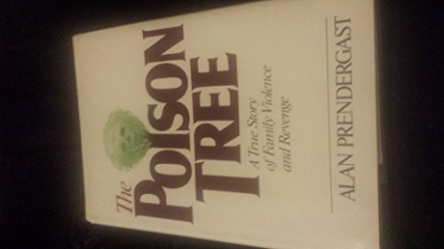 Beispielbild fr The Poison Tree : A True Story of Family Violence and Revenge zum Verkauf von Better World Books