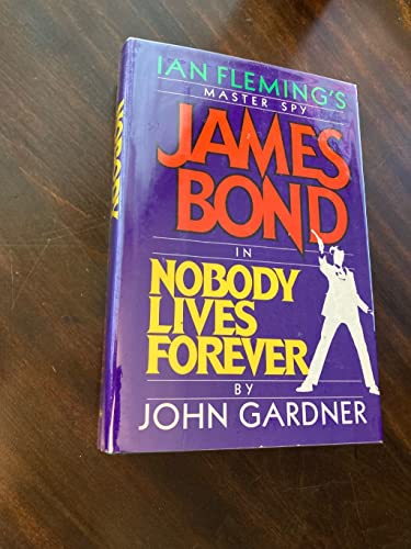 Nobody Lives Forever (James Bond Master Spy) (9780399131516) by Gardner, John