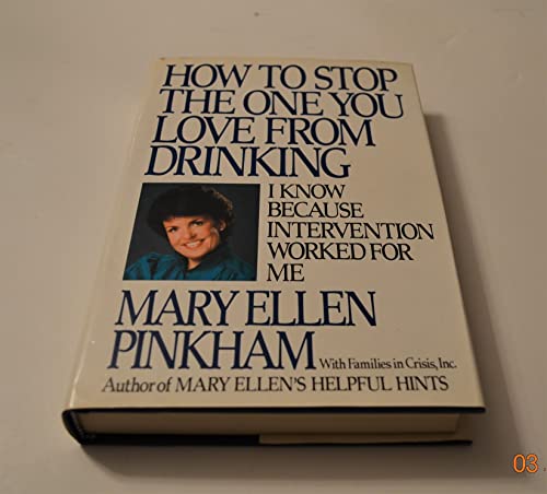 Beispielbild fr How to Stop The One You Love From Drinking : I Know Because Intervention Worked For Me zum Verkauf von Wonder Book