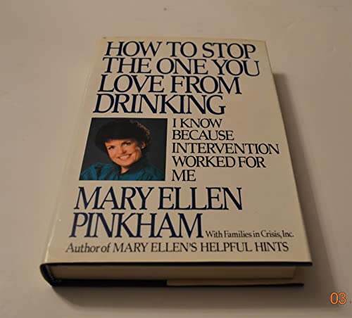 Stock image for How to Stop The One You Love From Drinking : I Know Because Intervention Worked For Me for sale by Wonder Book