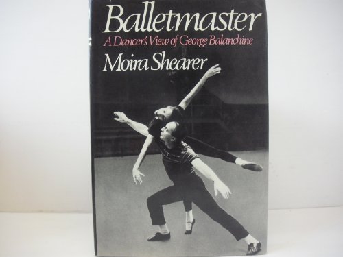 Balletmaster: A Dancer's View of George Balanchine.