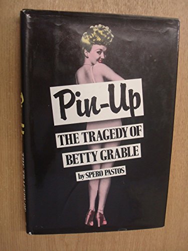 Imagen de archivo de Pin-Up: The Tragedy of Betty Grable a la venta por Aladdin Books