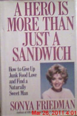 Beispielbild fr A Hero Is More Than Just a Sandwich: How to Give Up Junk Food Love and Find a Naturally Sweet Man zum Verkauf von Wonder Book