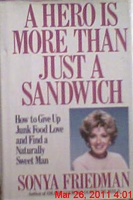 9780399132049: A Hero Is More Than Just a Sandwich: How to Give Up Junk Food Love and Find a Naturally Sweet Man