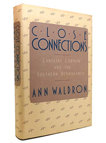 Close Connections : Caroline Gordon and the Southern Renaissance