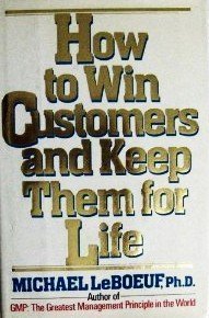 Beispielbild fr How to Win Customers and Keep Them for Life : An Action-Ready Blueprint for Achieving the Winner's Edge! zum Verkauf von Better World Books