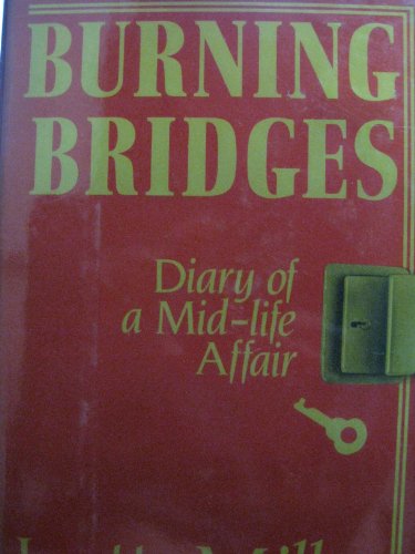 Beispielbild fr Burning Bridges : Diary of a Mid-Life Affair zum Verkauf von Better World Books