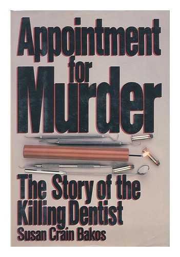 Imagen de archivo de Appointment For Murder The Story Of The Killing Dentist a la venta por Willis Monie-Books, ABAA
