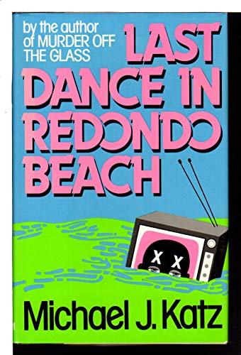 Imagen de archivo de Last Dance in Redondo Beach Katz, Michael J. a la venta por Hook's Book Nook