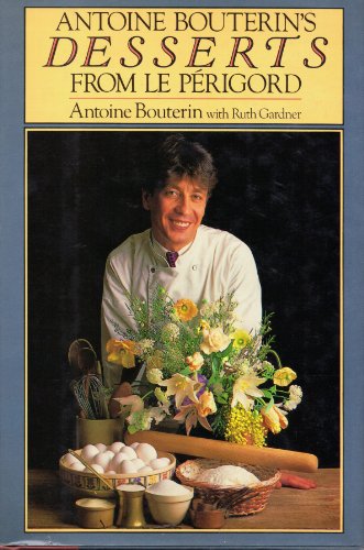 Stock image for Antoine Bouterins Desserts from Le Perigord for sale by Blue Vase Books