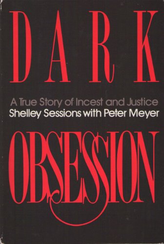 Beispielbild fr Dark Obsession : A True Story of Incest and Justice zum Verkauf von Better World Books