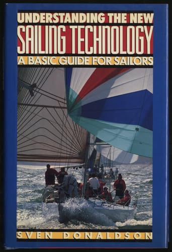 Stock image for UNDERSTANDING THE NEW SAILING TECHNOLOGY A Basic Guide for Sailors for sale by Riverow Bookshop