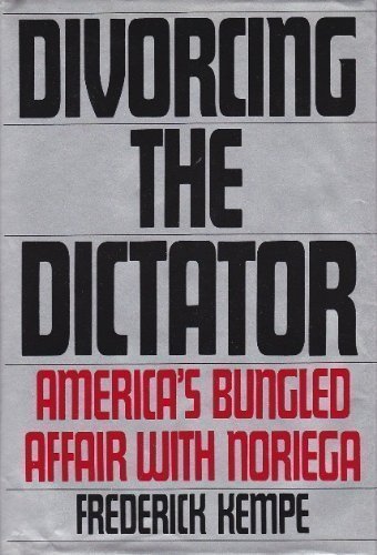 9780399135170: Divorcing the Dictator: America's Bungled Affair With Noriega