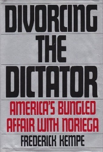 9780399135170: Divorcing The Dictator: America's Bungled Affair with Noriega
