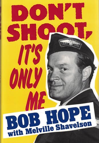 Imagen de archivo de Don't Shoot It's Only Me : Bob Hope's Comedy History of the United States a la venta por Rose's Books IOBA