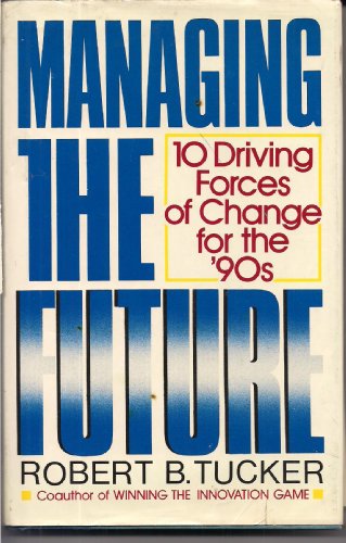 Beispielbild fr Managing the Future : 10 Driving Forces of Change for the '90s zum Verkauf von Top Notch Books