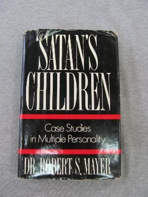 Beispielbild fr Satan's Children : Case Studies in Multiple Personality zum Verkauf von Better World Books