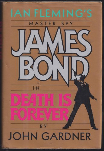 Death Is Forever [starring Ian Fleming's Master Spy James Bond]