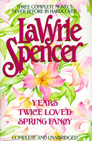 Imagen de archivo de Three Complete Novels: Years / Twice Loved / Spring Fancy a la venta por SecondSale