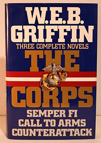 Beispielbild fr The Corps: Three Complete Novels (Semper Fi, Call to Arms, Counterattack) zum Verkauf von Ergodebooks