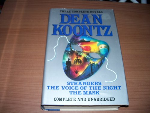Dean Koontz: Three Complete Novels : Strangers/the Voice of the Night/the Mask/3 Novels in 1 Volume